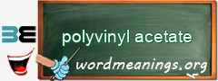 WordMeaning blackboard for polyvinyl acetate